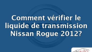 Comment vérifier le liquide de transmission Nissan Rogue 2012?