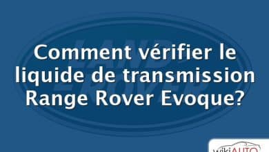 Comment vérifier le liquide de transmission Range Rover Evoque?