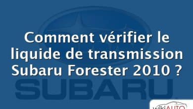 Comment vérifier le liquide de transmission Subaru Forester 2010 ?