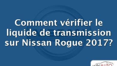 Comment vérifier le liquide de transmission sur Nissan Rogue 2017?