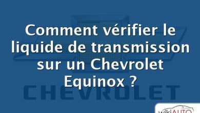 Comment vérifier le liquide de transmission sur un Chevrolet Equinox ?