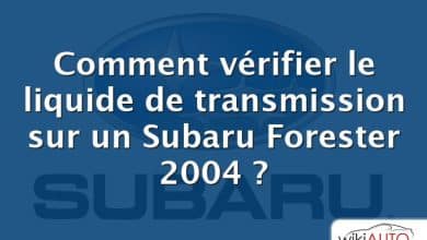 Comment vérifier le liquide de transmission sur un Subaru Forester 2004 ?