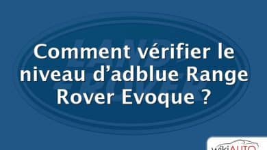 Comment vérifier le niveau d’adblue Range Rover Evoque ?
