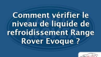 Comment vérifier le niveau de liquide de refroidissement Range Rover Evoque ?