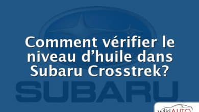 Comment vérifier le niveau d’huile dans Subaru Crosstrek?