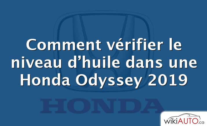 Comment vérifier le niveau d’huile dans une Honda Odyssey 2019