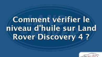 Comment vérifier le niveau d’huile sur Land Rover Discovery 4 ?