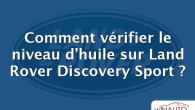 Comment vérifier le niveau d’huile sur Land Rover Discovery Sport ?