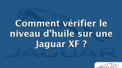Comment vérifier le niveau d’huile sur une Jaguar XF ?