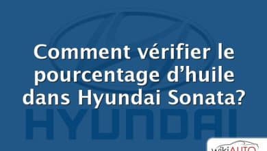 Comment vérifier le pourcentage d’huile dans Hyundai Sonata?