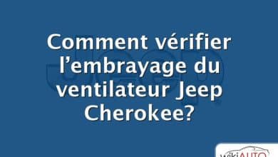 Comment vérifier l’embrayage du ventilateur Jeep Cherokee?