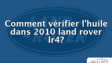 Comment vérifier l’huile dans 2010 land rover lr4?