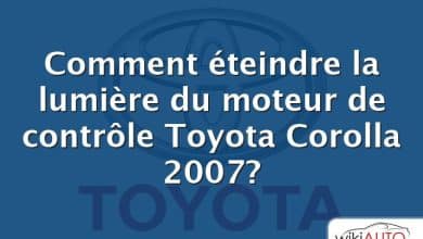 Comment éteindre la lumière du moteur de contrôle Toyota Corolla 2007?