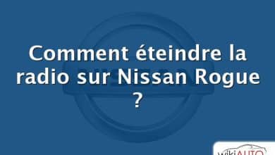 Comment éteindre la radio sur Nissan Rogue ?