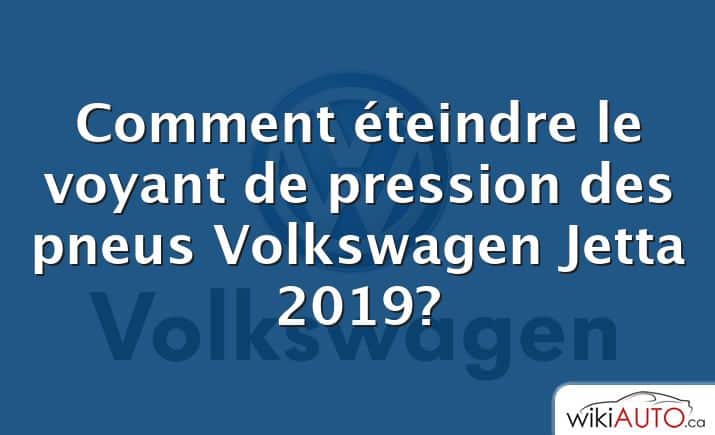 Comment éteindre le voyant de pression des pneus Volkswagen Jetta 2019?