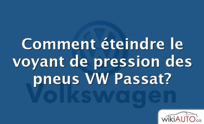 Comment éteindre le voyant de pression des pneus VW Passat?