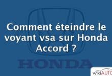 Comment éteindre le voyant vsa sur Honda Accord ?