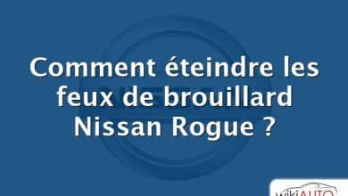 Comment éteindre les feux de brouillard Nissan Rogue ?