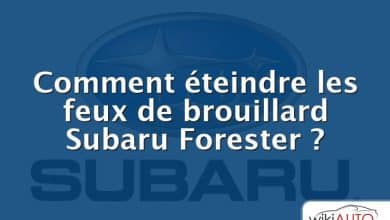 Comment éteindre les feux de brouillard Subaru Forester ?