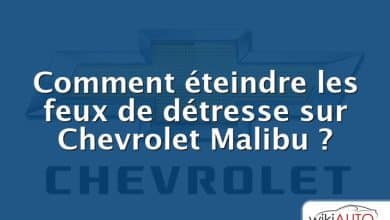 Comment éteindre les feux de détresse sur Chevrolet Malibu ?