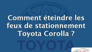 Comment éteindre les feux de stationnement Toyota Corolla ?