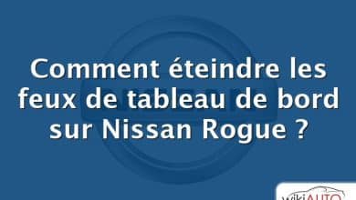 Comment éteindre les feux de tableau de bord sur Nissan Rogue ?