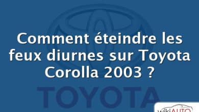 Comment éteindre les feux diurnes sur Toyota Corolla 2003 ?