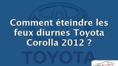 Comment éteindre les feux diurnes Toyota Corolla 2012 ?