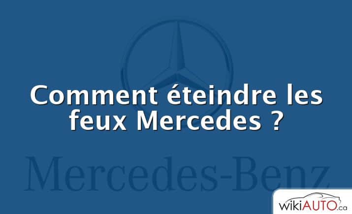 Comment éteindre les feux Mercedes ?