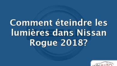 Comment éteindre les lumières dans Nissan Rogue 2018?