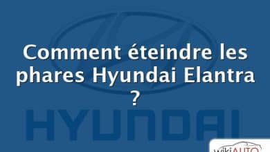 Comment éteindre les phares Hyundai Elantra ?
