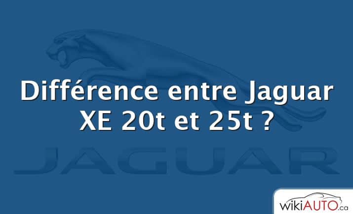 Différence entre Jaguar XE 20t et 25t ?