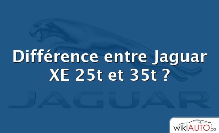 Différence entre Jaguar XE 25t et 35t ?