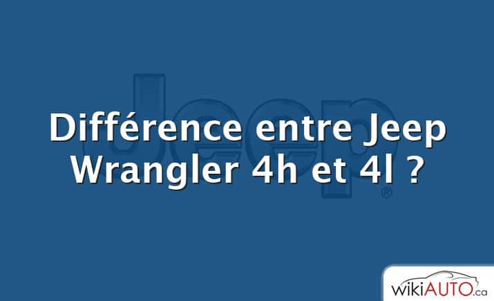Différence entre Jeep Wrangler 4h et 4l ?