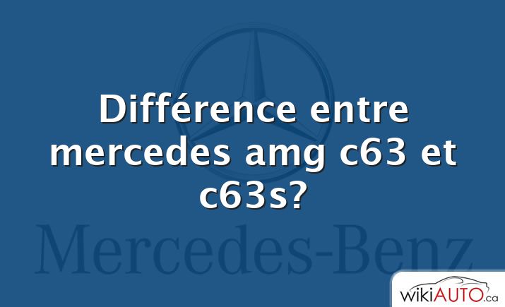 Différence entre mercedes amg c63 et c63s?