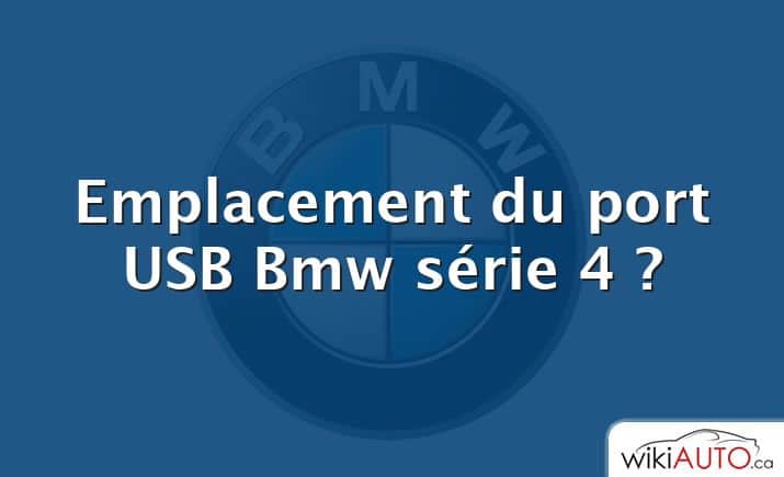 Emplacement du port USB Bmw série 4 ?