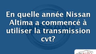 En quelle année Nissan Altima a commencé à utiliser la transmission cvt?