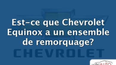 Est-ce que Chevrolet Equinox a un ensemble de remorquage?