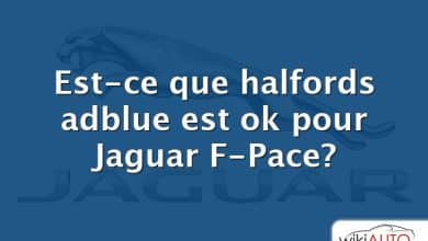 Est-ce que halfords adblue est ok pour Jaguar F-Pace?