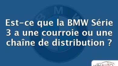 Est-ce que la BMW Série 3 a une courroie ou une chaîne de distribution ?