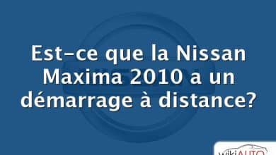 Est-ce que la Nissan Maxima 2010 a un démarrage à distance?