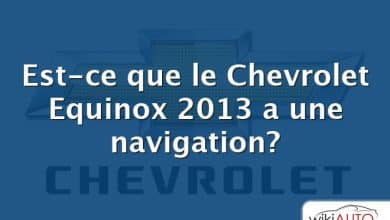 Est-ce que le Chevrolet Equinox 2013 a une navigation?