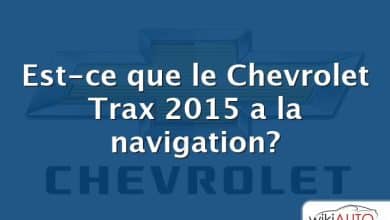 Est-ce que le Chevrolet Trax 2015 a la navigation?