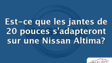 Est-ce que les jantes de 20 pouces s’adapteront sur une Nissan Altima?