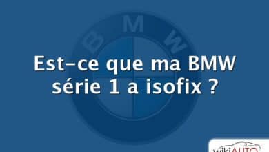 Est-ce que ma BMW série 1 a isofix ?