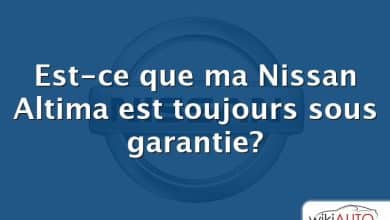 Est-ce que ma Nissan Altima est toujours sous garantie?