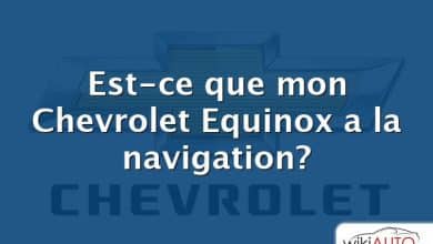 Est-ce que mon Chevrolet Equinox a la navigation?