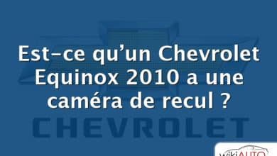 Est-ce qu’un Chevrolet Equinox 2010 a une caméra de recul ?