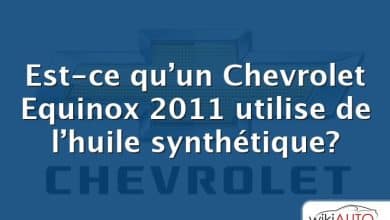 Est-ce qu’un Chevrolet Equinox 2011 utilise de l’huile synthétique?