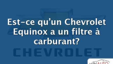 Est-ce qu’un Chevrolet Equinox a un filtre à carburant?